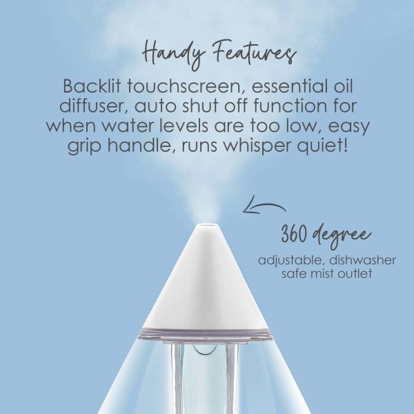 Handy features, such as the backlit touchscreen, essential oil diffuser, auto shut off function for when water levels are too low, easy grip handle, runs whisper quiet! 360 degrees adjustable, dishwasher safe mist outlet.